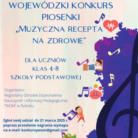 „Muzyczna recepta na zdrowie” - Wojewódzki Konkurs Piosenki (dla uczniów klas 4-8 SP)